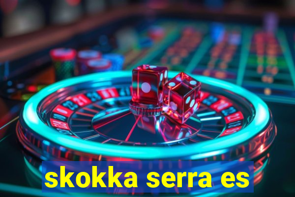 skokka serra es